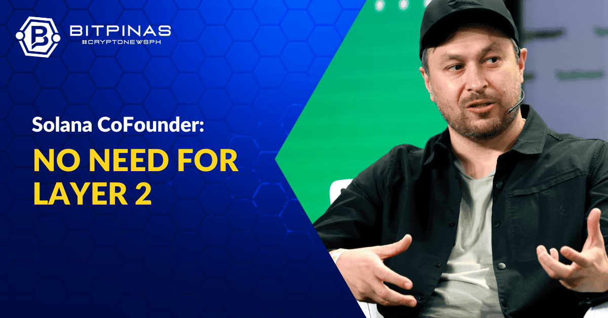 Solana Co-Founder Says There’s No Need for L2s: “L1s Can Be Faster, Cheaper, and More Secure”